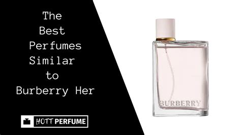 perfumes similar to burberry her.